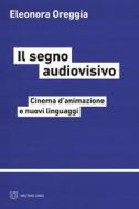 Ebook Il segno audiovisivo di Eleonora Oreggia edito da Meltemi