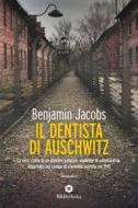 Ebook Il Dentista di Auschwitz di Benjamin Jacobs edito da Bibliotheka