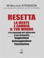 Ebook Resetta la Tua Mente di William Walker Atkinson edito da Edizioni Cerchio della Luna