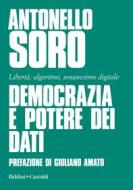 Ebook Democrazia e potere dei dati di Antonello Soro edito da Baldini+Castoldi