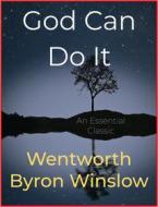 Ebook God Can Do It di Wentworth Byron Winslow edito da Andura Publishing