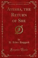 Ebook Ayesha, the Return of She di H. Rider Haggard edito da Forgotten Books