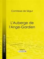 Ebook L&apos;Auberge de l&apos;Ange-Gardien di Ligaran, Comtesse de Ségur edito da Ligaran