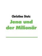 Ebook Jena und der Milionär di Christine Stutz edito da Books on Demand