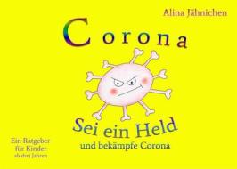 Ebook Corona - Sei ein Held und bekämpfe Corona di Alina Jähnichen edito da Books on Demand