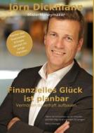 Ebook Finanzielles Glück ist planbar di Jörn Dickmann edito da Books on Demand