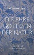 Ebook Die Ehre Gottes in der Natur di Wolfgang Link edito da Books on Demand