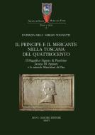 Ebook Il principe e il mercante nella Toscana del Quattrocento. Il Magnifico Signore di Piombino Jacopo III Appiani e le aziende Maschiani di Pisa. di Patrizia Meli, Sergio Tognetti edito da Olschki Editore