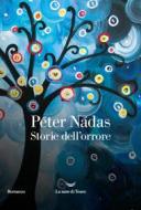 Ebook Storie dell'orrore di Peter Nadas edito da La nave di Teseo