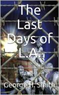 Ebook The Last Days of L.A. di George H. Smith edito da iOnlineShopping.com