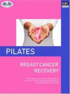 Ebook Pilates And Breast Cancer Recovery di Laura Anna Rapuzzi edito da Tektime