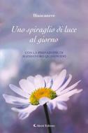 Ebook Uno spiraglio di luce al giorno di Biancaneve edito da Aletti Editore