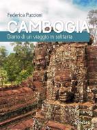 Ebook Cambogia. Diario di un viaggio in solitaria di Federica Puccioni edito da goWare