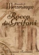 Ebook Il mondo di Mezzosangue - Rocca dei Grifoni di Vincenzo Romano edito da PubMe