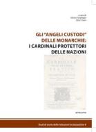 Ebook Gli "angeli" custodi delle monarchie: i cardinali protettori delle nazioni di Matteo Sanfilippo, Peter Tusor edito da settecittà