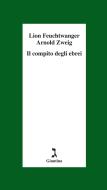 Ebook Il compito degli ebrei di Zweig Arnold, Feuchtwanger Lion edito da Giuntina