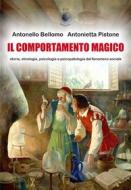 Ebook Il comportamento magico di Antonello Bellomo, Antonietta Pistone edito da Wip Edizioni