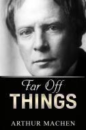 Ebook Far Off Things di Arthur Machen edito da Youcanprint
