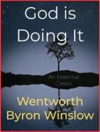 Ebook God is Doing It di Wentworth Byron Winslow edito da Andura Publishing