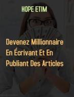 Ebook Devenez Millionnaire en Écrivant et en Publiant des Articles di Hope Etim edito da Hope Etim