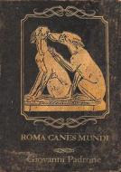Ebook Roma Canes Mundi di Giovanni Padrone edito da Giovanni Padrone