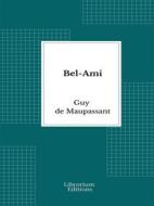 Ebook Bel-Ami di Guy de Maupassant edito da Librorium Editions