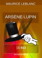 Ebook Arsene Lupin « 813 » di Maurice leBlanc edito da Raanan Editeur
