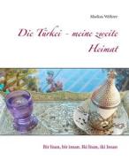 Ebook Die Türkei - meine zweite Heimat di Markus Wöhrer edito da Books on Demand