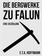 Ebook Die Bergwerke zu Falun di E. T. A. Hoffmann edito da Books on Demand