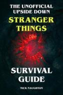 Ebook The Unofficial Upside Down Stranger Things Survival Guide di Nick Naughton edito da BookRix
