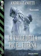 Ebook La valle della pace... eterna di Andrea Zanotti edito da Delos Digital