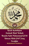 Ebook Kisah Kehidupan Aminah Binti Wahab Ibunda Nabi Muhammad SAW Utusan Allah SWT Yang Terakhir di Muhammad Vandestra edito da Dragon Promedia