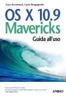 Ebook OS X 10.9 Mavericks di Luca Accomazzi, Lucio Bragagnolo edito da Feltrinelli Editore