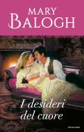 Ebook I desideri del cuore (I Romanzi Oro) di Balogh Mary edito da Mondadori