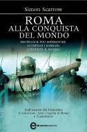 Ebook Roma alla conquista del mondo di Simon Scarrow edito da Newton Compton Editori