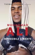 Ebook Muhammad Ali. Impossibile è niente di Hauser Thomas edito da Piemme