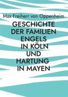 Ebook Geschichte der Familien Engels in Köln und Hartung in Mayen di Max Freiherr von Oppenheim edito da Books on Demand