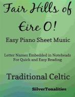 Ebook Fair Hills of Eire O Easy Piano Sheet Music di SilverTonalities edito da SilverTonalities