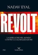Ebook Revolt. La ribellione nel mondo contro la globalizzazione di Nadav Eyal edito da La nave di Teseo