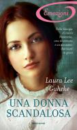 Ebook Una donna scandalosa (I Romanzi Emozioni) di Guhrke Laura Lee edito da Mondadori
