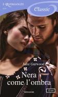 Ebook Nera come l'ombra (I Romanzi Classic) di Garwood Julie edito da Mondadori