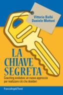 Ebook La chiave segreta di Vittorio Balbi, Daniele Mattoni edito da Franco Angeli Edizioni