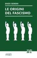 Ebook Le origini del fascismo di Enzo Sereni edito da Edizioni Trabant