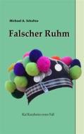 Ebook Falscher Ruhm di Michael A. Schultze edito da Books on Demand