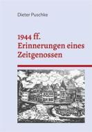 Ebook 1944 ff. Erinnerungen eines Zeitgenossen di Dieter Puschke edito da Books on Demand