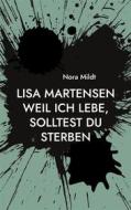 Ebook Lisa Martensen Weil ich lebe, solltest du sterben di Nora Mildt edito da Books on Demand