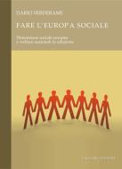 Ebook Fare l’Europa sociale di Dario Verderame edito da Liguori Editore
