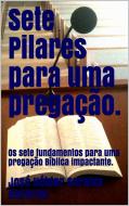 Ebook Sete Pilares para uma Pregação. di José Hélder Saraiva Bacurau edito da Jose Helder Saraiva Bacurau