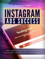 Ebook Instagram Ads Success di Dr. Michael C. Melvin edito da Dr. Michael C. Melvin