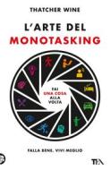 Ebook L'arte del monotasking di Thatcher Wine edito da Tea